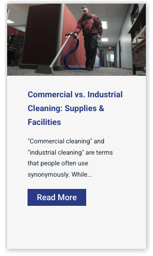 Commercial vs. Industrial  Cleaning: Supplies  & Facilities